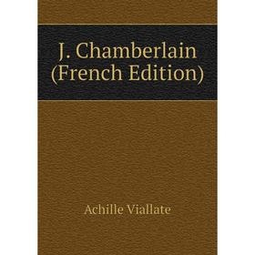 

Книга J. Chamberlain (French Edition)