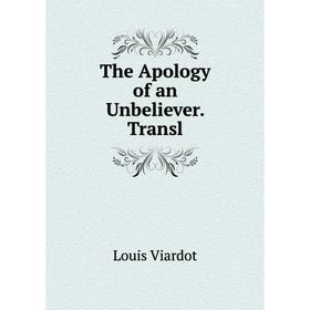 

Книга The Apology of an Unbeliever. Transl