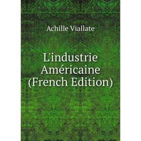 

Книга L'industrie Américaine