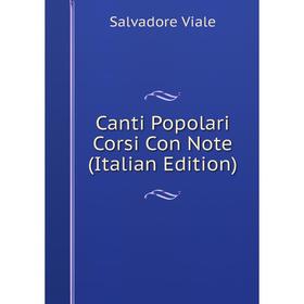 

Книга Canti Popolari Corsi Con Note (Italian Edition)