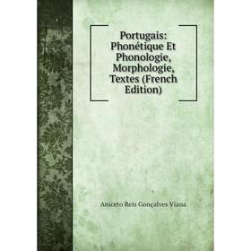 

Книга Portugais: Phonétique Et Phonologie, Morphologie, Textes (French Edition)