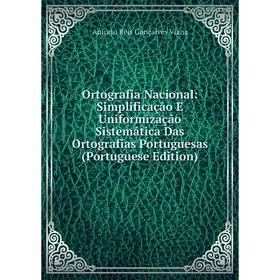 

Книга Ortografia Nacional: Simplificação E Uniformização Sistemática Das Ortografias Portuguesas (Portuguese Edition)