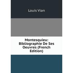 

Книга Montesquieu: Bibliographie De Ses Oeuvres