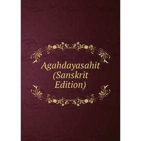 

Книга Agahdayasahit (Sanskrit Edition)