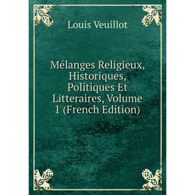 

Книга Mélanges Religieux, historique s, politiques et litteraires, Volume 1