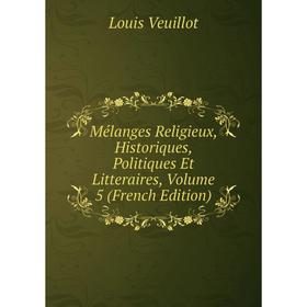 

Книга Mélanges Religieux, historique s, politiques et litteraires, Volume 5