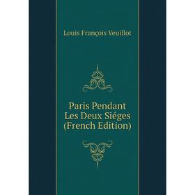 

Книга Paris Pendant Les Deux Siéges