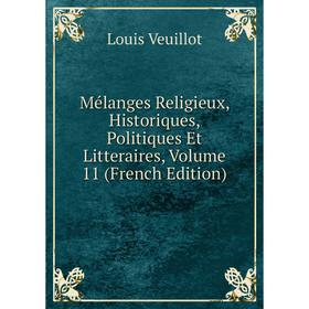 

Книга Mélanges Religieux, historique s, politiques et litteraires, Volume 11