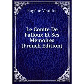 

Книга Le Comte De Falloux Et Ses Mémoires