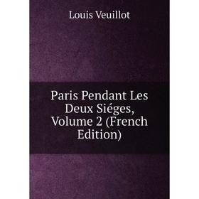 

Книга Paris Pendant Les Deux Siéges, Volume 2