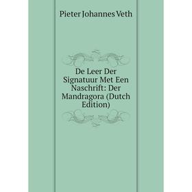 

Книга De Leer Der Signatuur Met Een Naschrift: Der Mandragora (Dutch Edition)