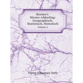 

Книга Borneo's Wester-Afdeeling: Geographisch, Statistisch, HistorischVolume 2