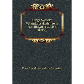 

Книга Kungl. Svenska Vetenskapsakademiens Handlingar (Swedish Edition)