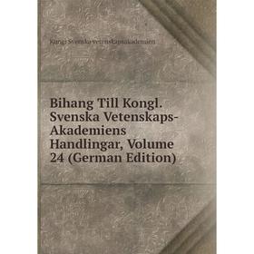 

Книга Bihang Till Kongl. Svenska Vetenskaps-Akademiens Handlingar, Volume 24 (German Edition)