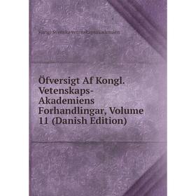 

Книга Öfversigt Af Kongl Vetenskaps-Akademiens Forhandlingar, Volume 11 (Danish Edition)