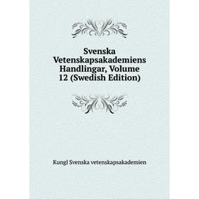 

Книга Svenska Vetenskapsakademiens Handlingar, Volume 12 (Swedish Edition)