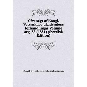 

Книга Öfversigt af Kongl Vetenskaps-akademiens forhandlingar Volume arg 38 (1881) (Swedish Edition)