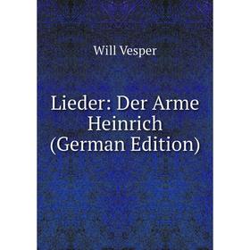 

Книга Lieder: Der Arme Heinrich