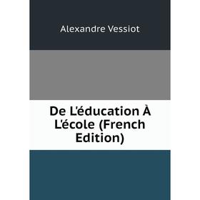 

Книга De L'éducation À L'école (French Edition)