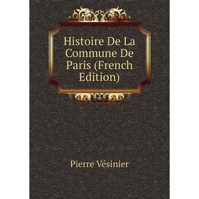 

Книга Histoire De La Commune De Paris (French Edition)