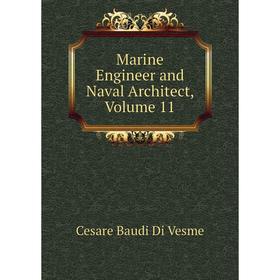

Книга Marine Engineer and Naval Architect, Volume 11