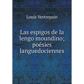 

Книга Las espigos de la lengo moundino; poésies languedociennes
