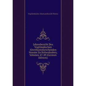 

Книга Jahresbericht Des Vogtländischen Alterthumsforschenden Vereins Zu Hohenleuben, Volumes 47-49 (German Edition)