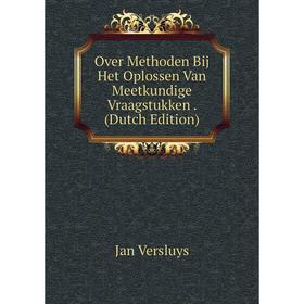 

Книга Over Methoden Bij Het Oplossen Van Meetkundige Vraagstukken