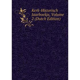 

Книга Kerk-Historisch Jaarboekje, Volume 2
