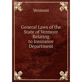 

Книга General Laws of the State of Vermont Relating to Insurance Department