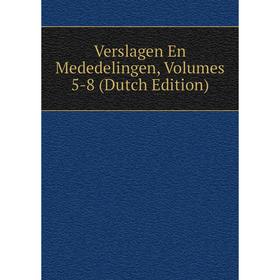 

Книга Verslagen En Mededelingen, Volumes 5-8 (Dutch Edition)