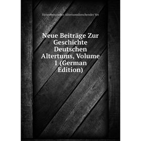 

Книга Neue Beiträge Zur Geschichte Deutschen Altertums, Volume 1