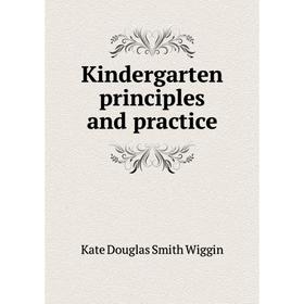 

Книга Kindergarten principles and practice