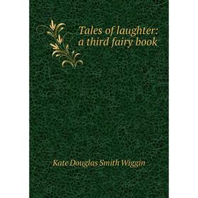 

Книга Tales of laughter: a third fairy book