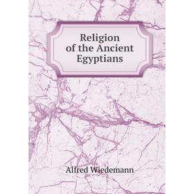 

Книга Religion of the Ancient Egyptians