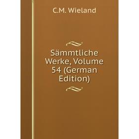 

Книга Sämmtliche Werke, Volume 54 (German Edition)