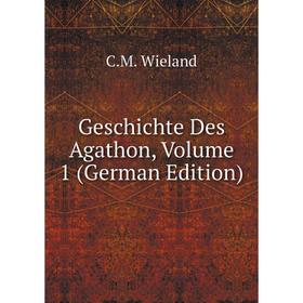 

Книга Geschichte Des Agathon, Volume 1 (German Edition)