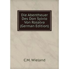 

Книга Die Abentheuer Des Don Sylvio Von Rosalva (German Edition)