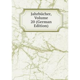 

Книга Jahrbücher, Volume 20 (German Edition)