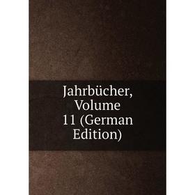

Книга Jahrbücher, Volume 11 (German Edition)
