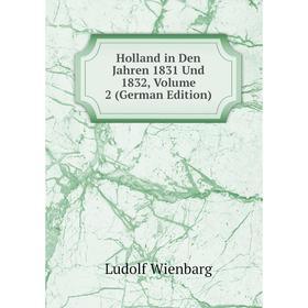 

Книга Holland in Den Jahren 1831 Und 1832, Volume 2 (German Edition)