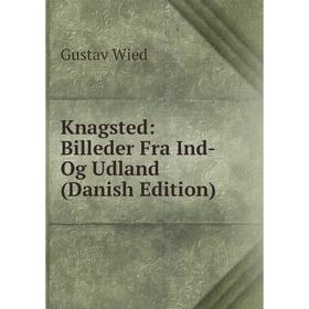 

Книга Knagsted: Billeder Fra Ind- Og Udland (Danish Edition)