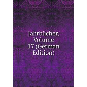 

Книга Jahrbücher, Volume 17 (German Edition)