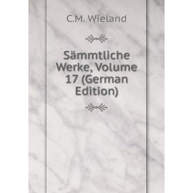 

Книга Sämmtliche Werke, Volume 17 (German Edition)