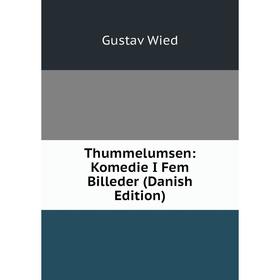 

Книга Thummelumsen: Komedie I Fem Billeder (Danish Edition)