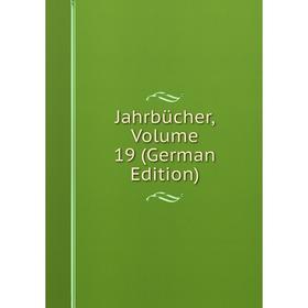 

Книга Jahrbücher, Volume 19 (German Edition)