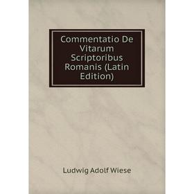 

Книга Commentatio De Vitarum Scriptoribus Romanis (Latin Edition)