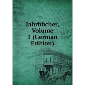 

Книга Jahrbücher, Volume 1 (German Edition)