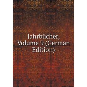 

Книга Jahrbücher, Volume 9 (German Edition)