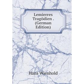 

Книга Lemierres Tragödien